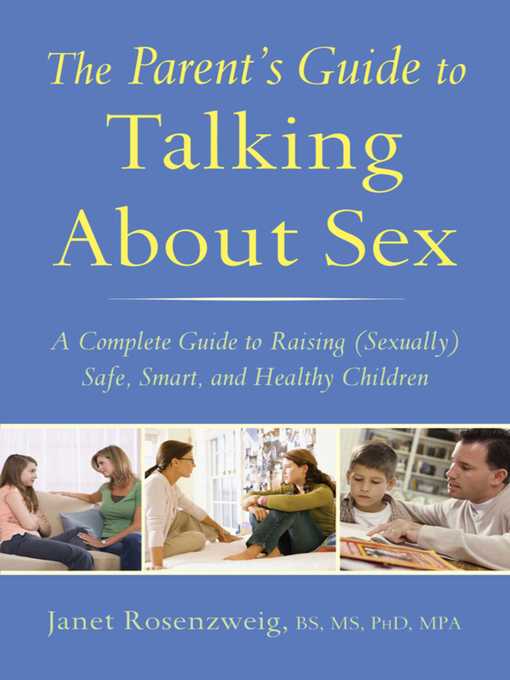 Title details for The Parent's Guide to Talking About Sex: a Complete Guide to Raising (Sexually) Safe, Smart, and Healthy Children by Janet Rosenzweig - Available